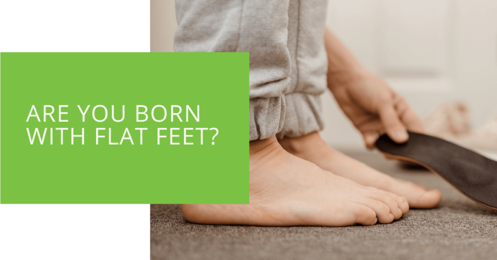 Are You Born with Flat Feet