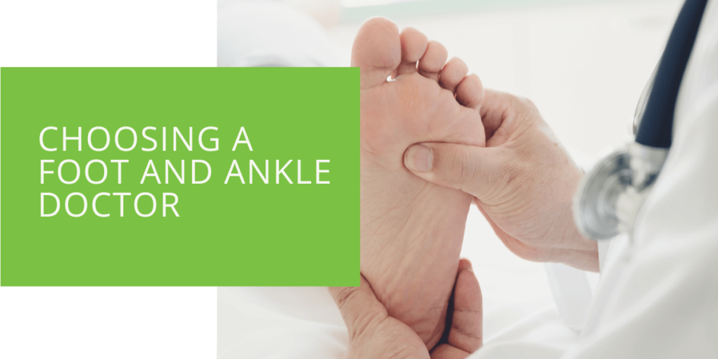 Choosing a Foot and Ankle Doctor