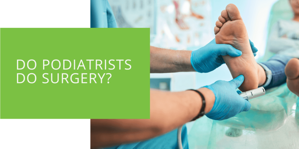 Do Podiatrists Do Surgery