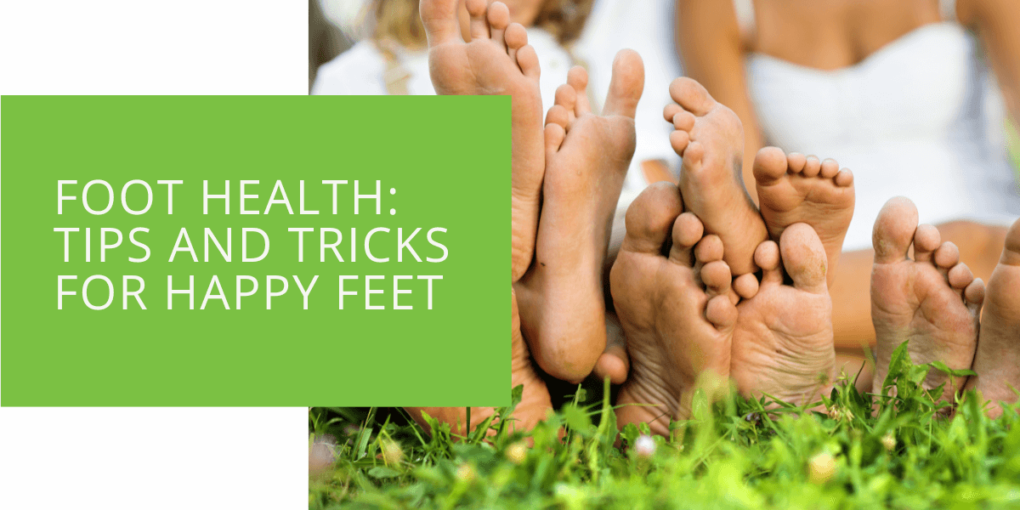 Foot Health Tips and Tricks for Happy Feet