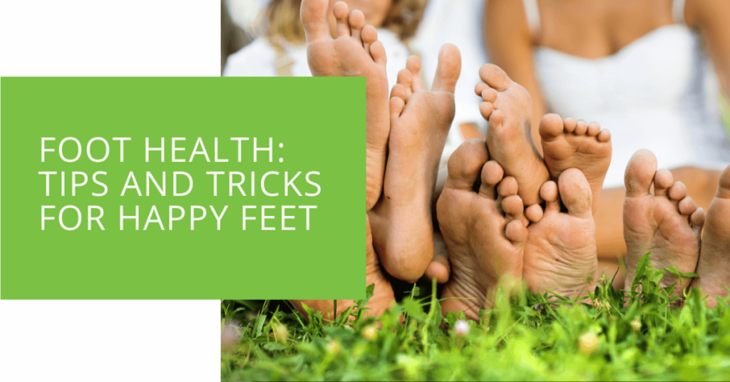 Foot Health Tips and Tricks for Happy Feet
