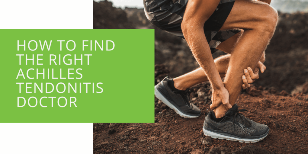 How to Find the Right Achilles Tendonitis Doctor