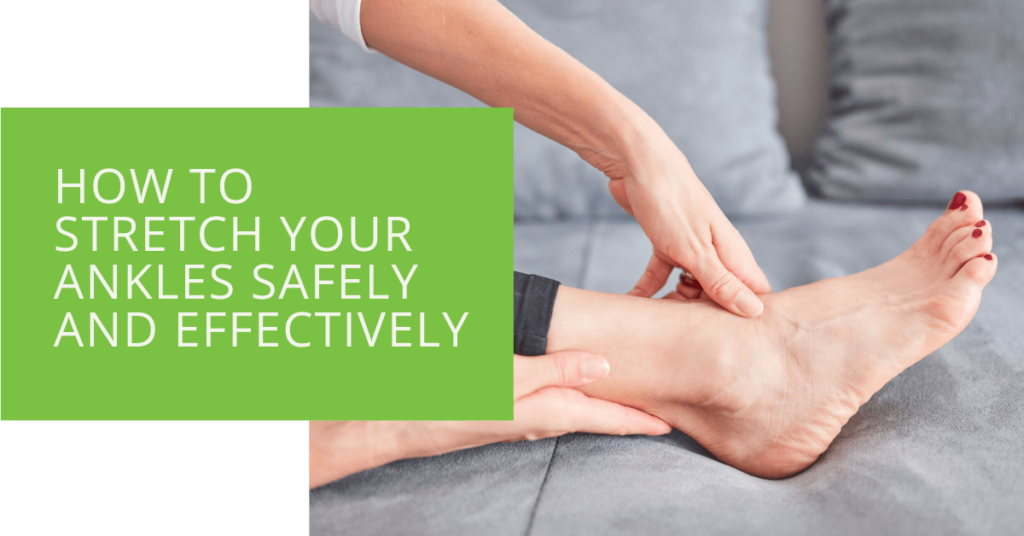 How to Stretch Your Ankles Safely and Effectively
