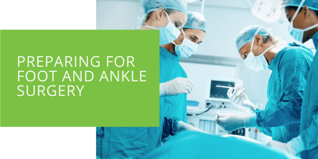 Preparing for Foot and Ankle Surgery