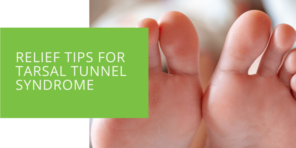 Relief Tips for Tarsal Tunnel Syndrome