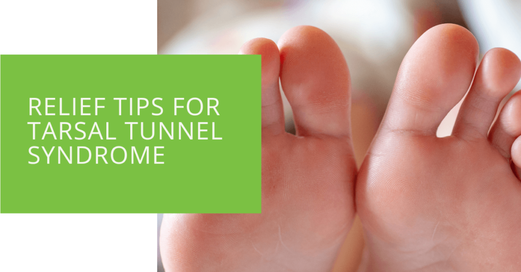 Relief Tips for Tarsal Tunnel Syndrome