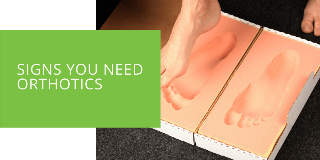 Signs You Need Orthotics