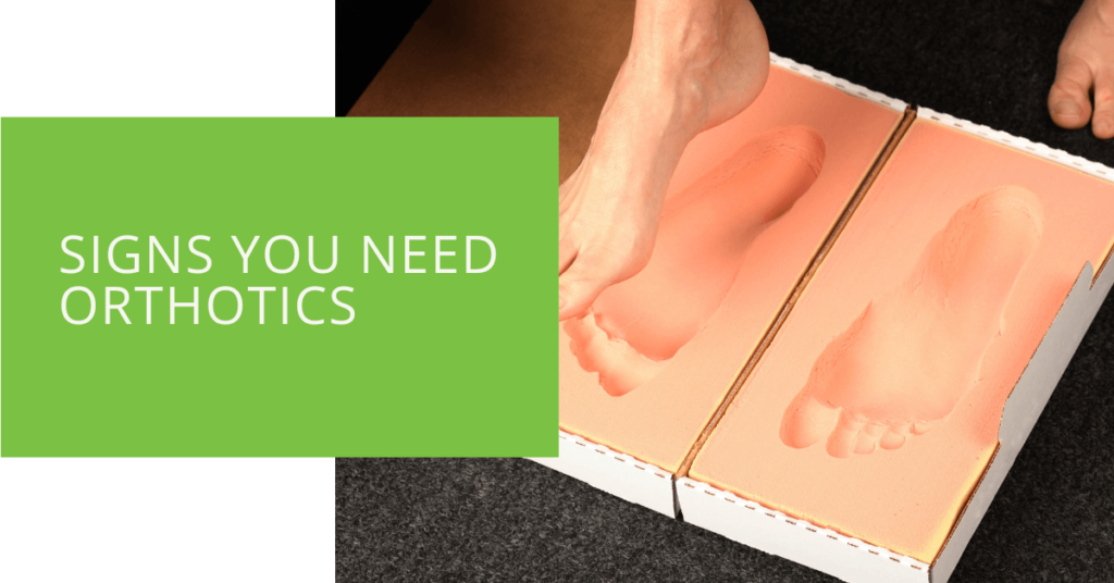 Signs You Need Orthotics