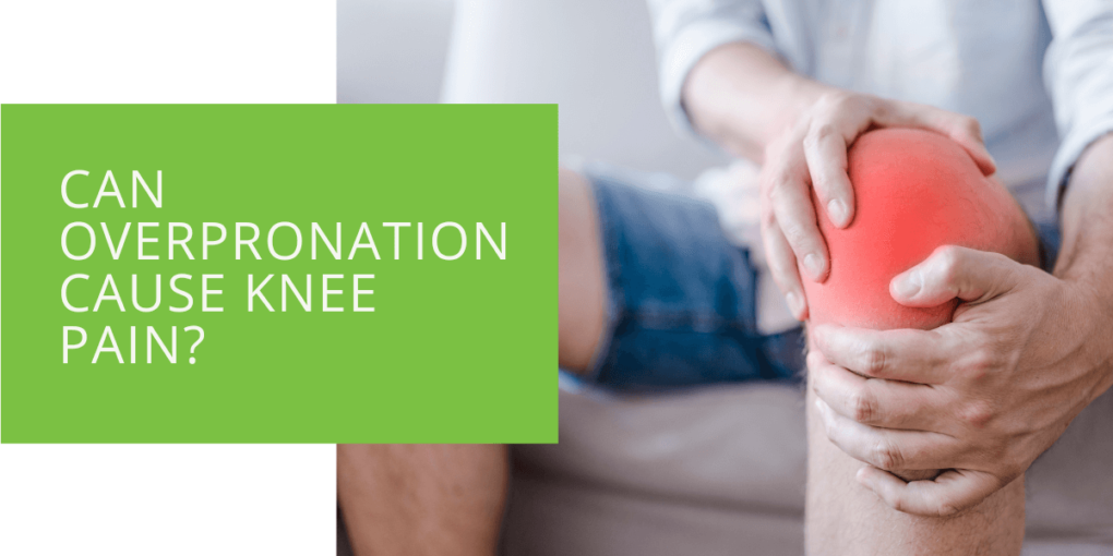 Can Overpronation Cause Knee Pain