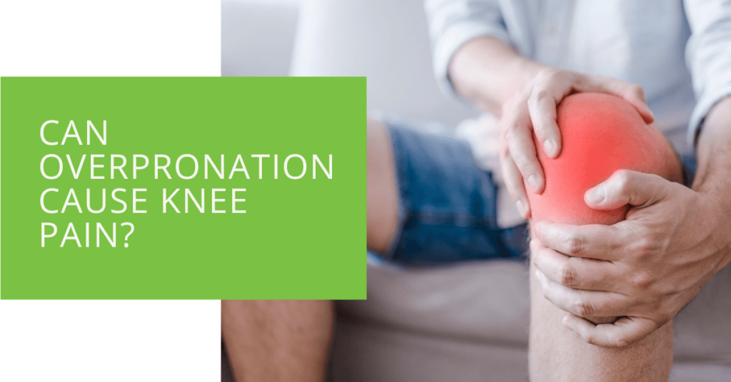 Can Overpronation Cause Knee Pain