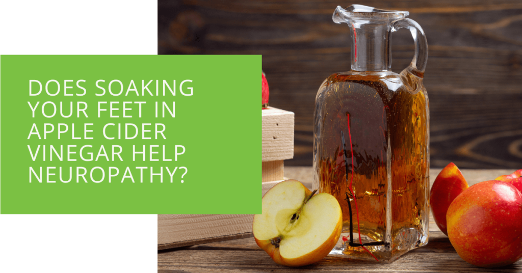 Does Soaking Your Feet in Apple Cider Vinegar Help Neuropathy