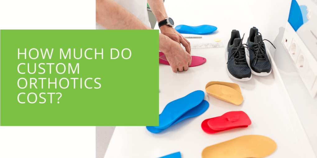 How Much Do Custom Orthotics Cost