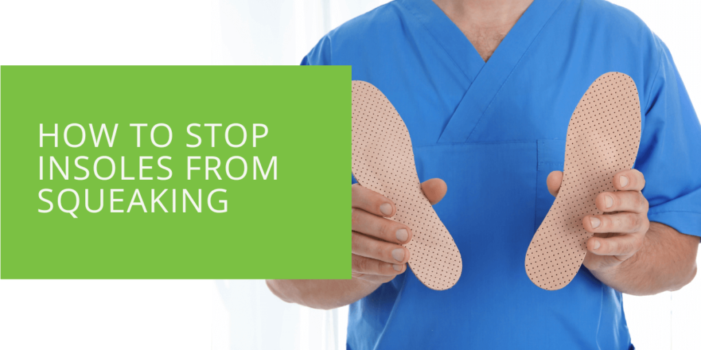 How to Stop Insoles from Squeaking