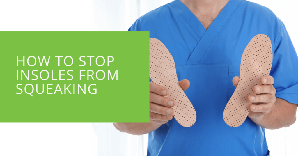 How to Stop Insoles from Squeaking