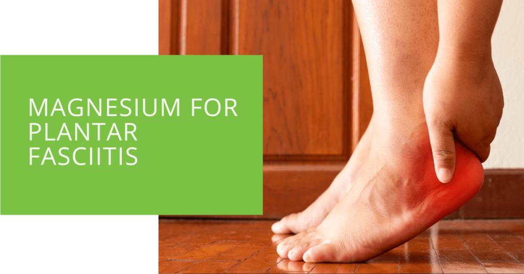 Magnesium for Plantar Fasciitis