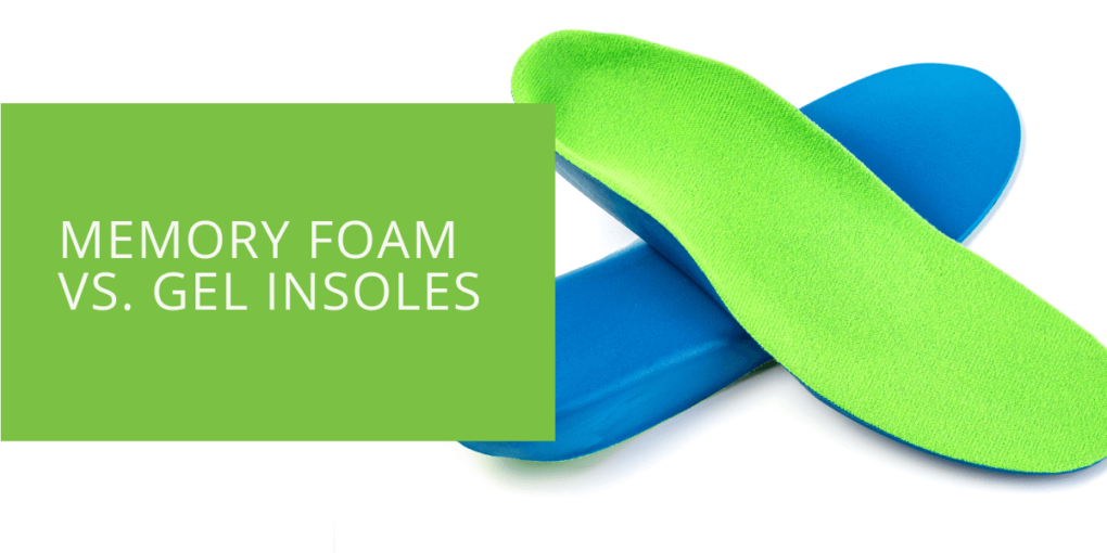 Memory Foam vs. Gel Insoles ePodiatrists