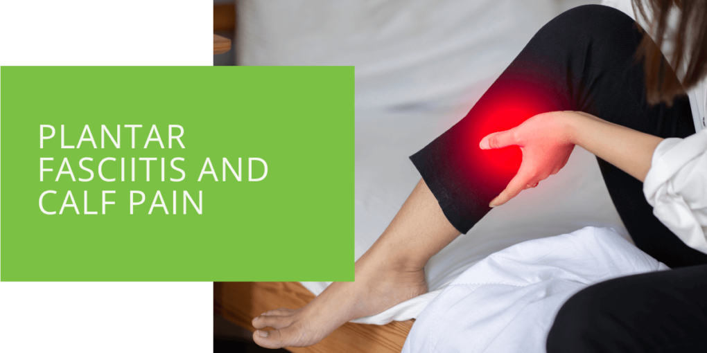 Plantar Fasciitis and Calf Pain