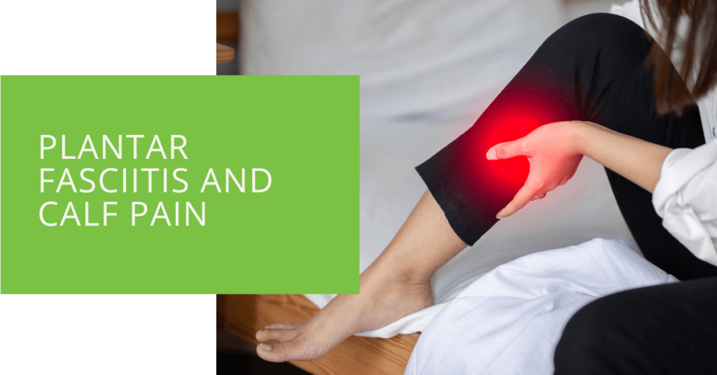 Plantar Fasciitis and Calf Pain
