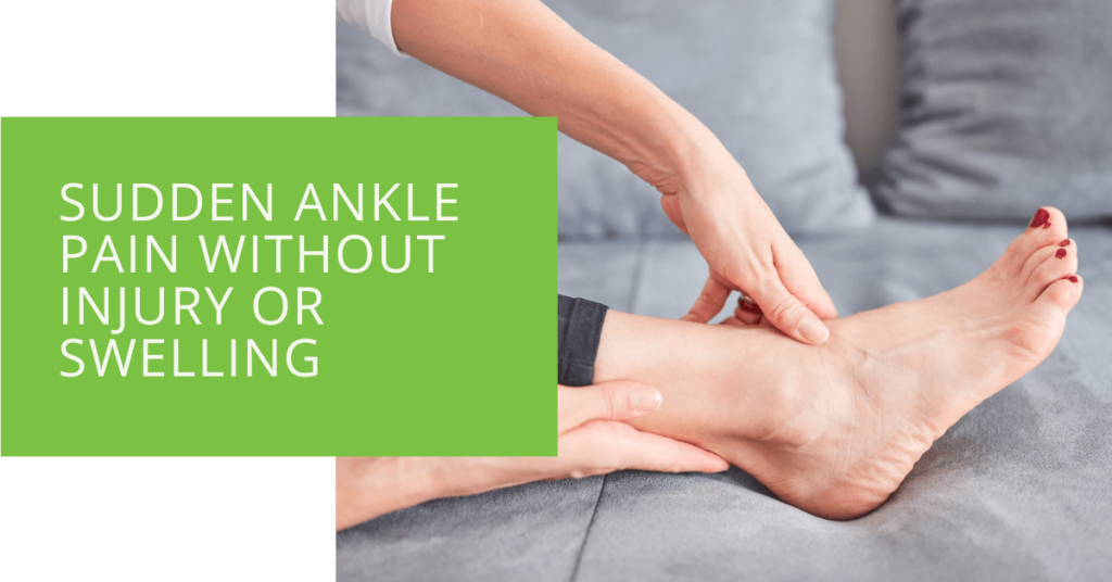 Sudden Ankle Pain without Injury or Swelling