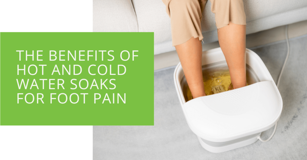 The Benefits of Hot and Cold Water Soaks for Foot Pain