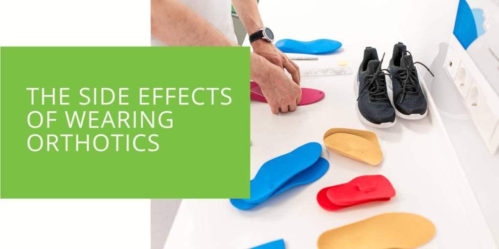 The Side Effects of Wearing Orthotics