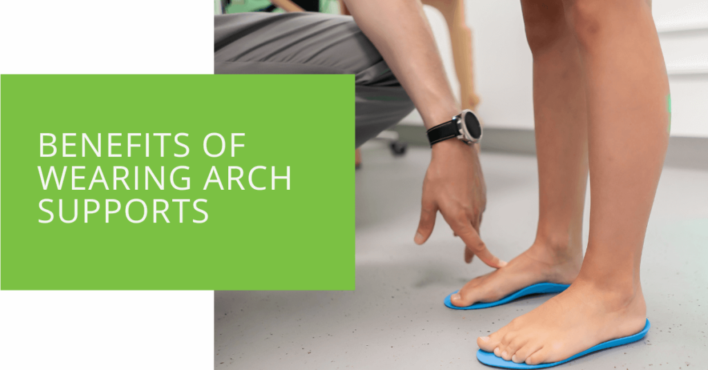 Benefits of Wearing Arch Supports