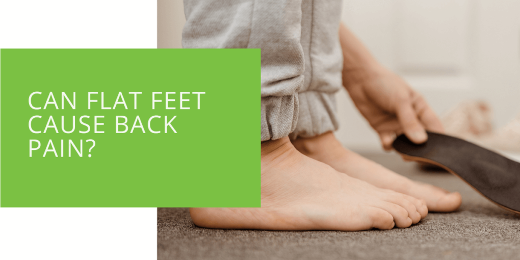 Can Flat Feet Cause Back Pain