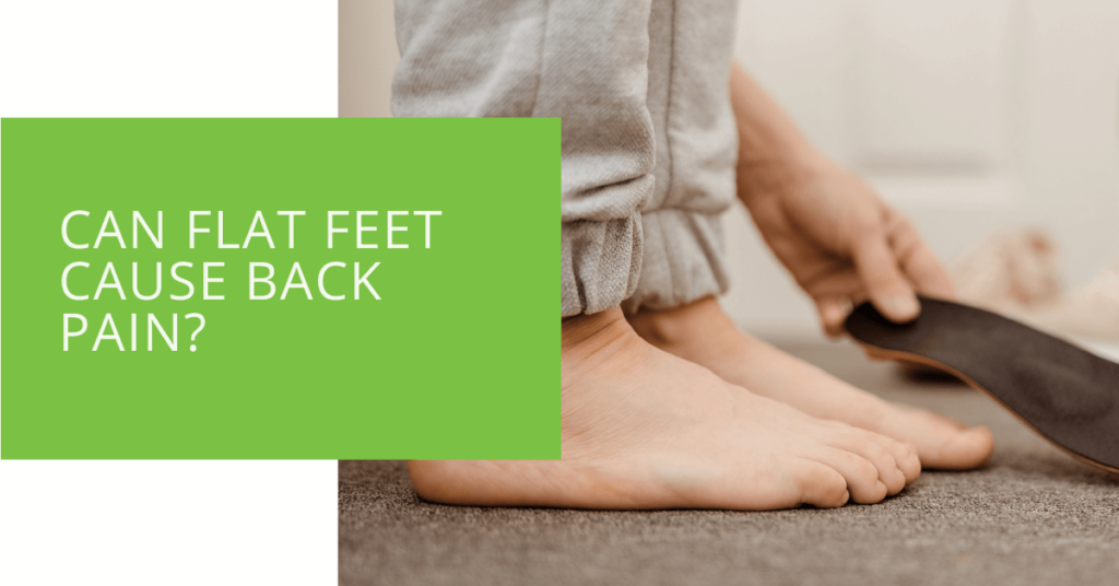Can Flat Feet Cause Back Pain