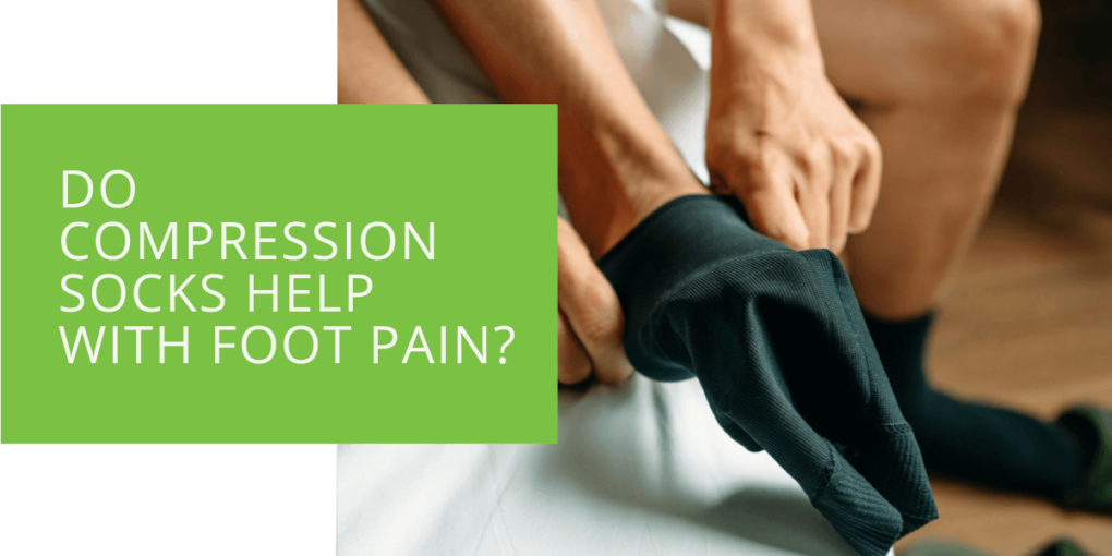 Do Compression Socks Help with Foot Pain