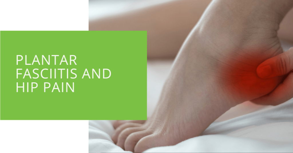 Plantar Fasciitis and Hip Pain