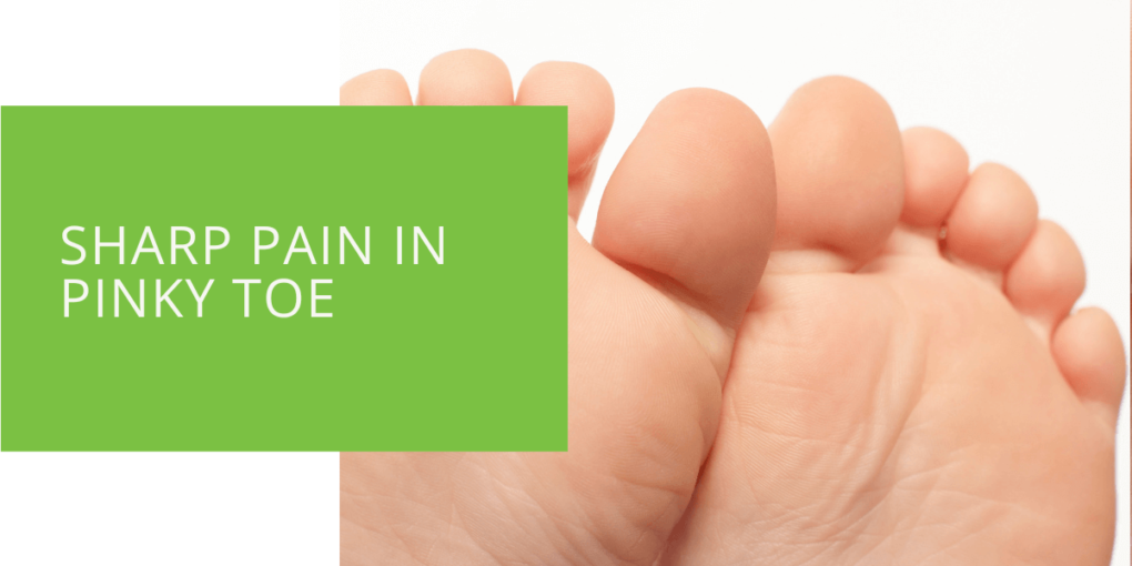 Sharp Pain in Pinky Toe