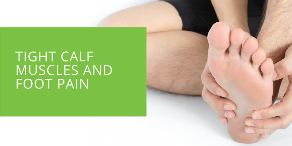 Tight Calf Muscles and Foot Pain