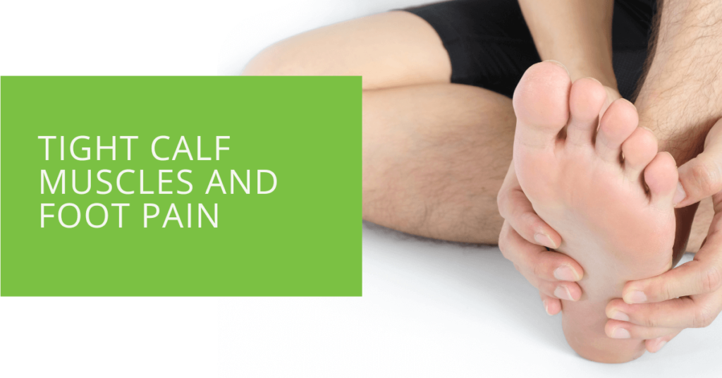 Tight Calf Muscles and Foot Pain