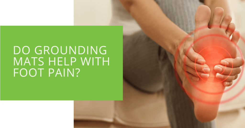 Do Grounding Mats Help with Foot Pain