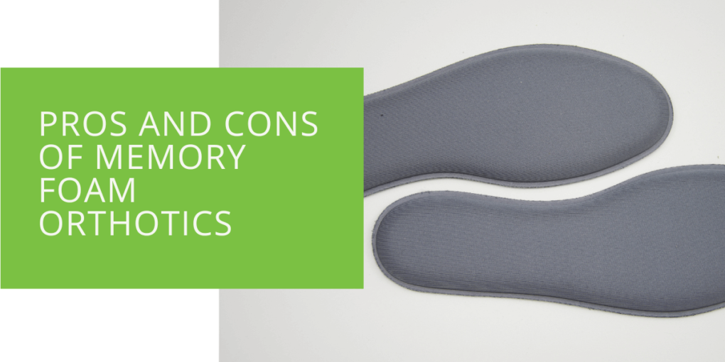 Pros and Cons of Memory Foam Orthotics