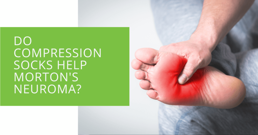 Do Compression Socks Help Morton's Neuroma