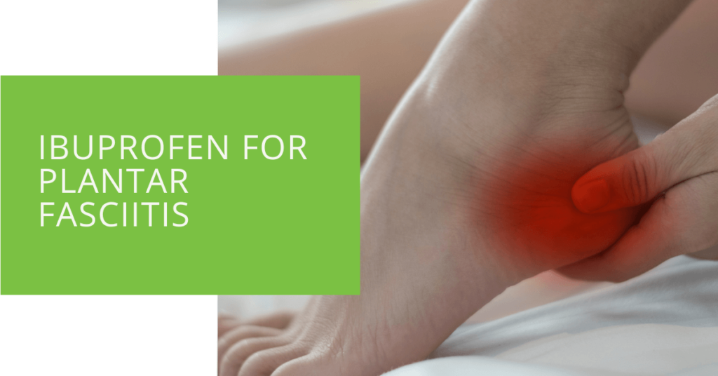 Ibuprofen for Plantar Fasciitis