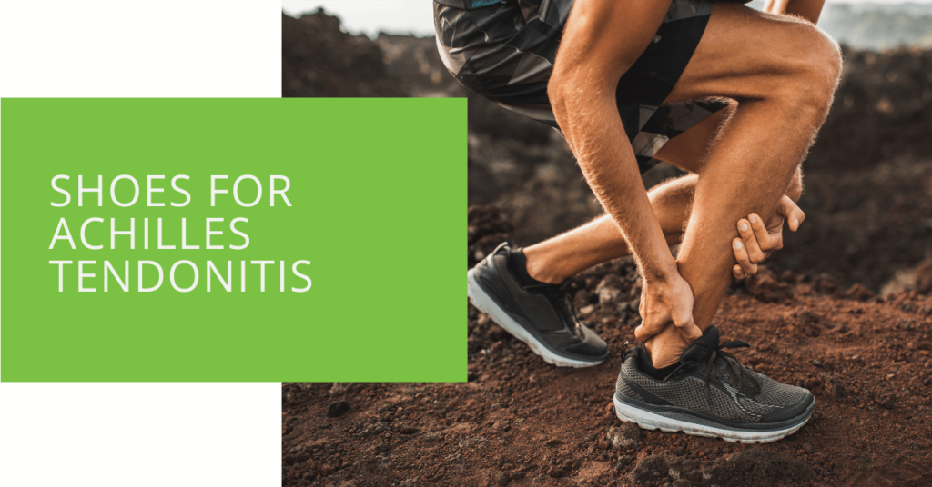 Shoes for Achilles Tendonitis