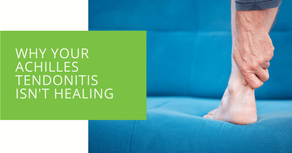 Why Your Achilles Tendonitis Isn't Healing