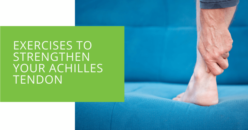 Exercises to Strengthen Your Achilles Tendon