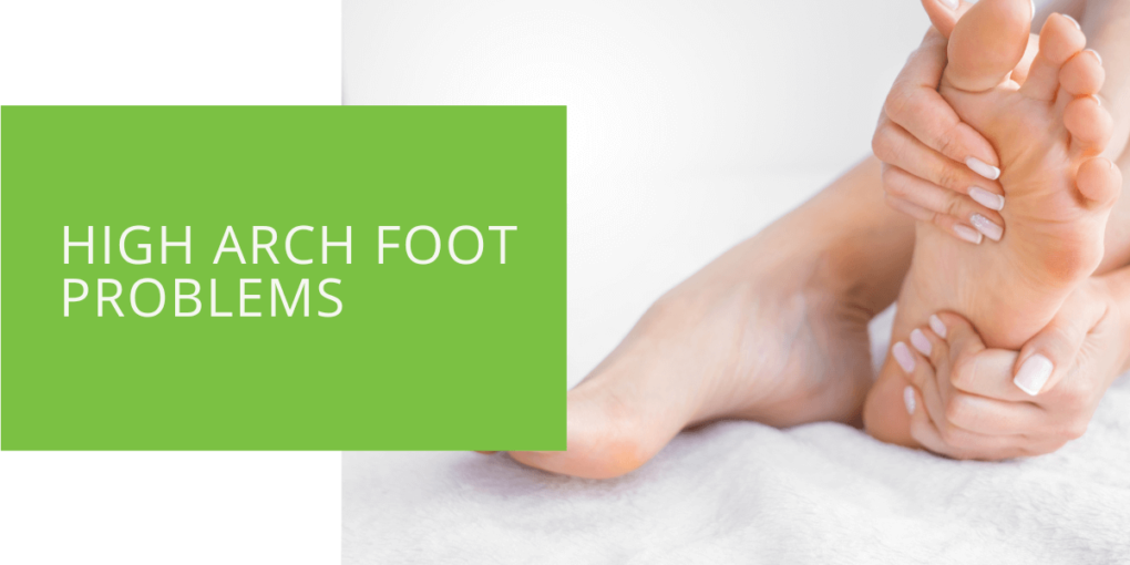 High Arch Foot Problems