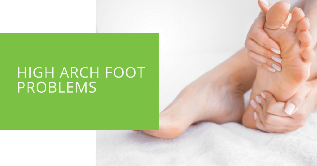 High Arch Foot Problems