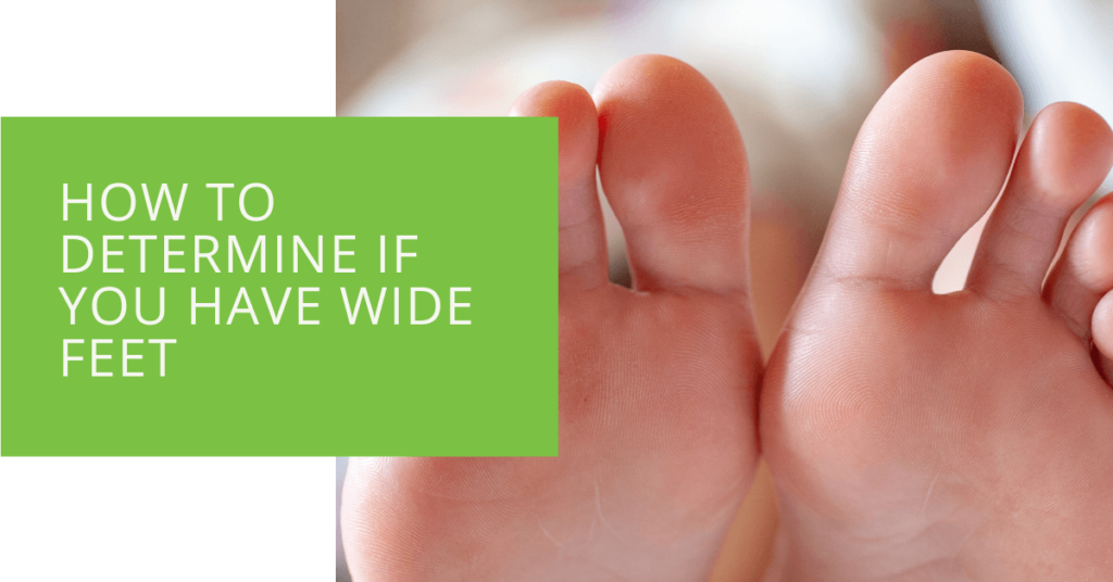 How to Determine if You Have Wide Feet