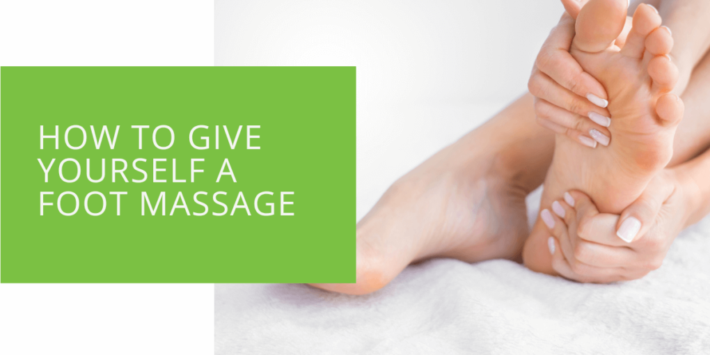 How to Give Yourself a Foot Massage