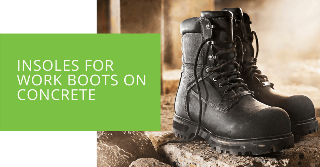 Insoles for Work Boots on Concrete