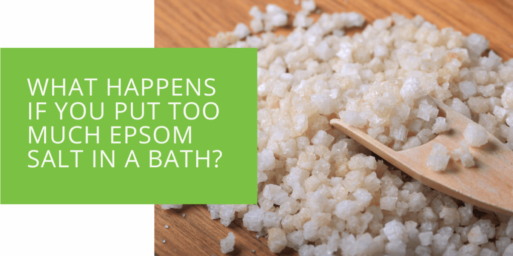 What Happens If You Put Too Much Epsom Salt in a Bath