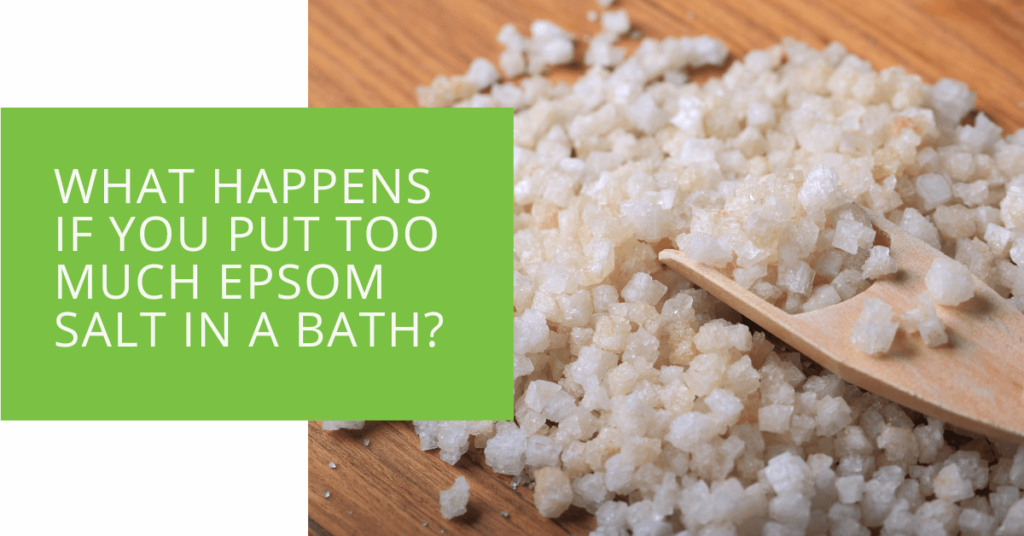 What Happens If You Put Too Much Epsom Salt in a Bath