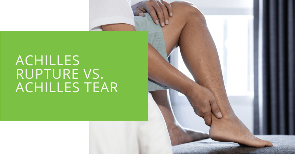 Achilles Rupture vs. Achilles Tear