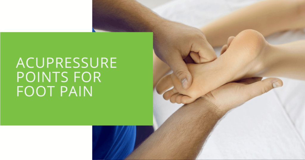 Acupressure Points for Foot Pain