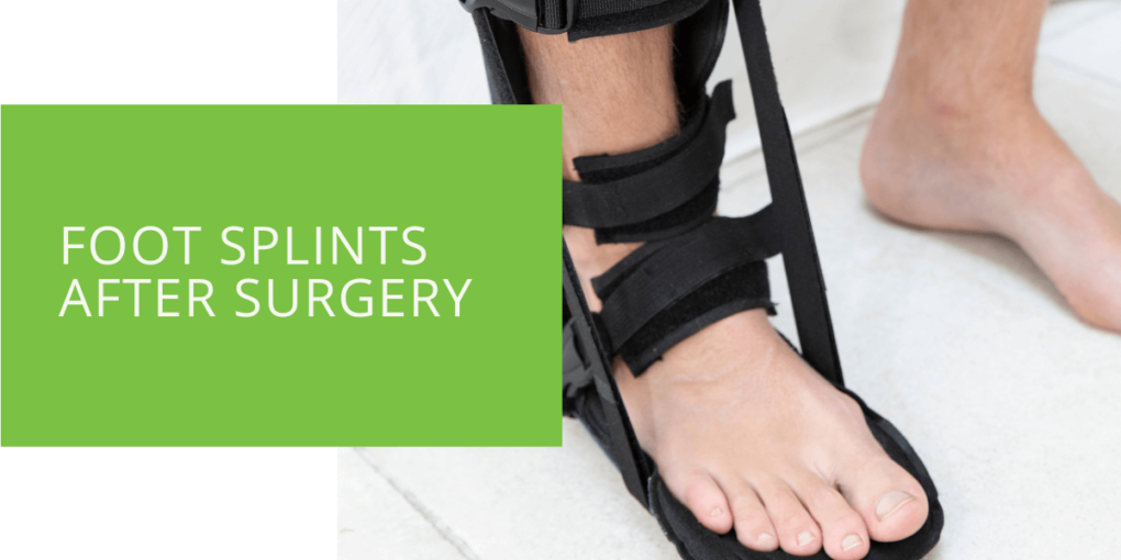 Foot Splints After Surgery